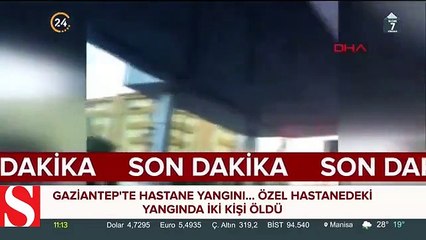 Gaziantep�te özel hastanede yangın çıktı, 2 kişi hayatını kaybetti