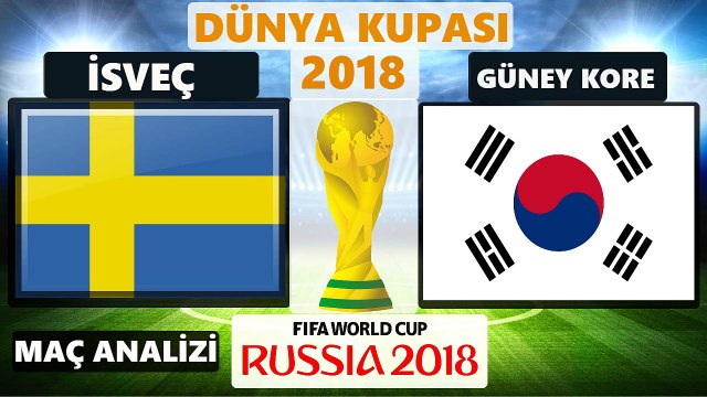 İSVEÇ - GÜNEY KORE MAÇ ÖZETİ ÖNCESİ KİM KAZANIR ANALİZİ - 18 HAZİRAN PAZARTESİ DÜNYA KUPASI 2018