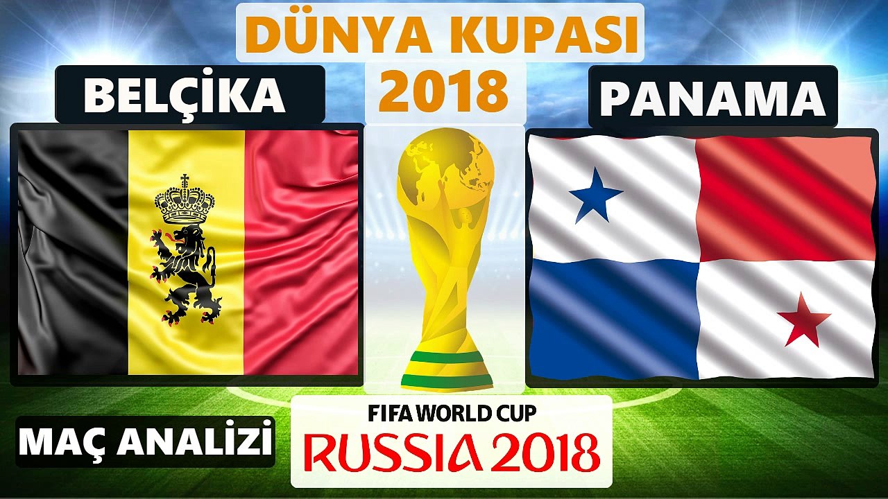 BELÇİKA - PANAMA MAÇ ÖZETİ ÖNCESİ KİM KAZANIR ANALİZİ -  18 HAZİRAN PAZARTESİ DÜNYA KUPASI 2018