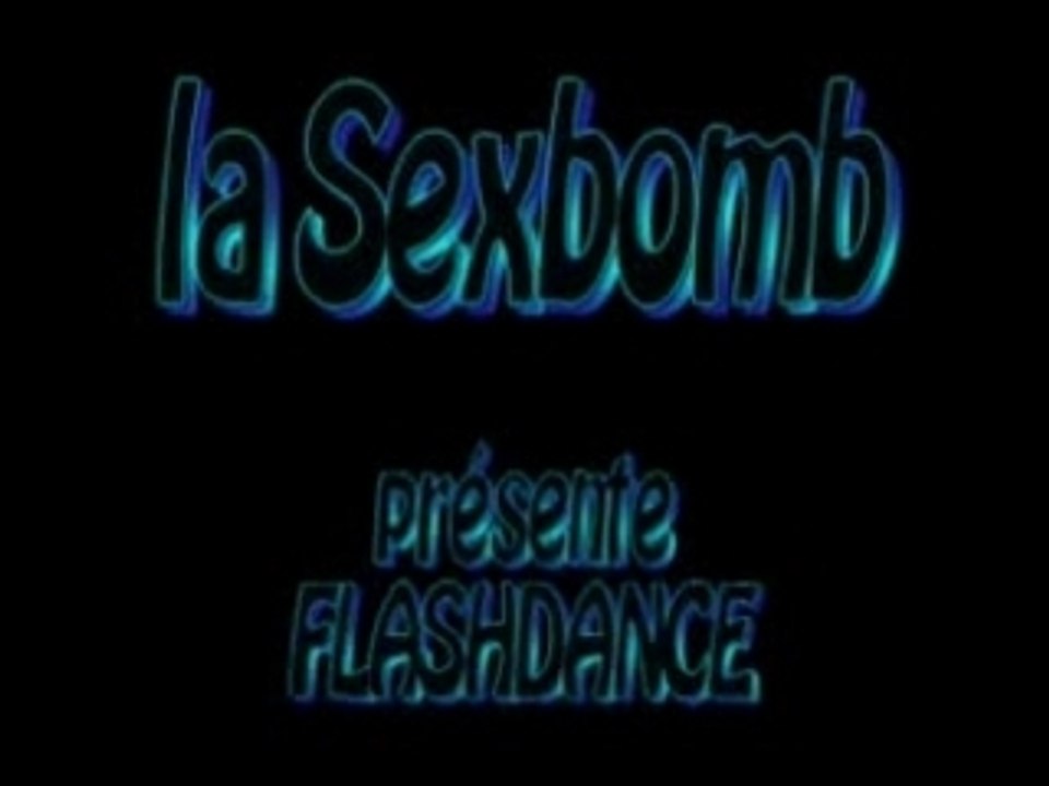 Sexbomb et flashdance