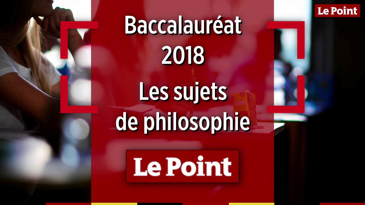 Bac 2018 : les sujets de l'épreuve de philosophie, filière par filière ...