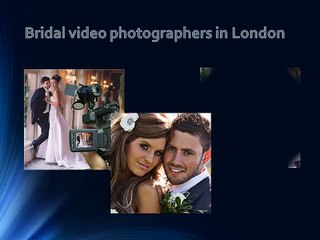 5 tips for finding Bridal Video Photographers in London!