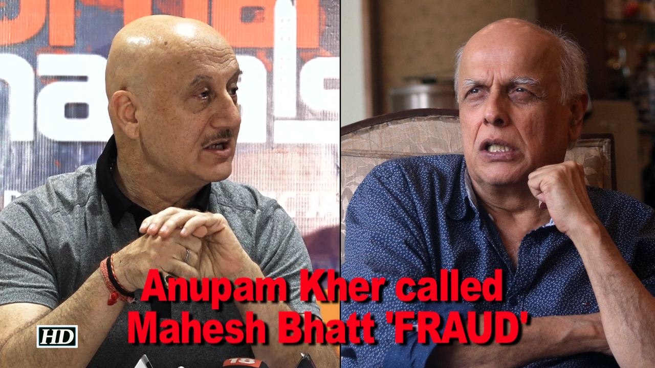 Anupam Kher called Mahesh Bhatt "FRAUD" ,  find out why