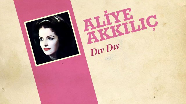 Aliye Akkılıç - Dıv Dıv (45'lik)