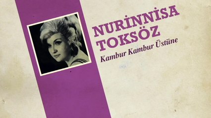 Nurinnisa Toksöz - Kambur Kambur Üstüne (45'lik)