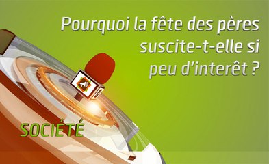 Microdrome : Pourquoi la fête des pères suscite-t-elle si peu d'intérêt ?