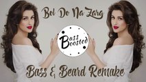 Bol Do Na Zara -- Bass and Beard Remix -- _ Indian