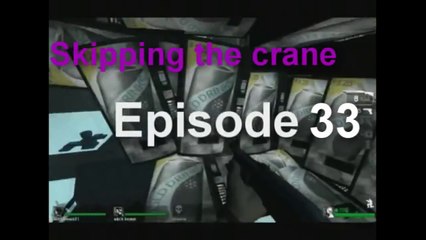 Left 4 Dead Tricks- Episode 33  How to skip the crane on dead air