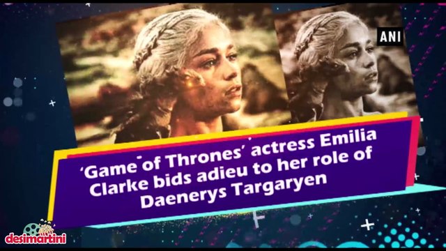 'Game of Thrones' actress Emilia Clarke bids adieu to her role of Daenerys Targaryen