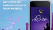 Stay close to the true spirit of RAMAZAN.Joining with the spirit and aura of the holy month of Ramazan, MOBITEL offers SPECIAL SERVICES to its customers.