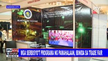 #PTVNEWS: Mga serbisyo't programa ng pamahalaan, ibinida sa trade fair