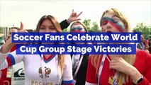 Soccer Fans Celebrate World Cup Group Stage Victories