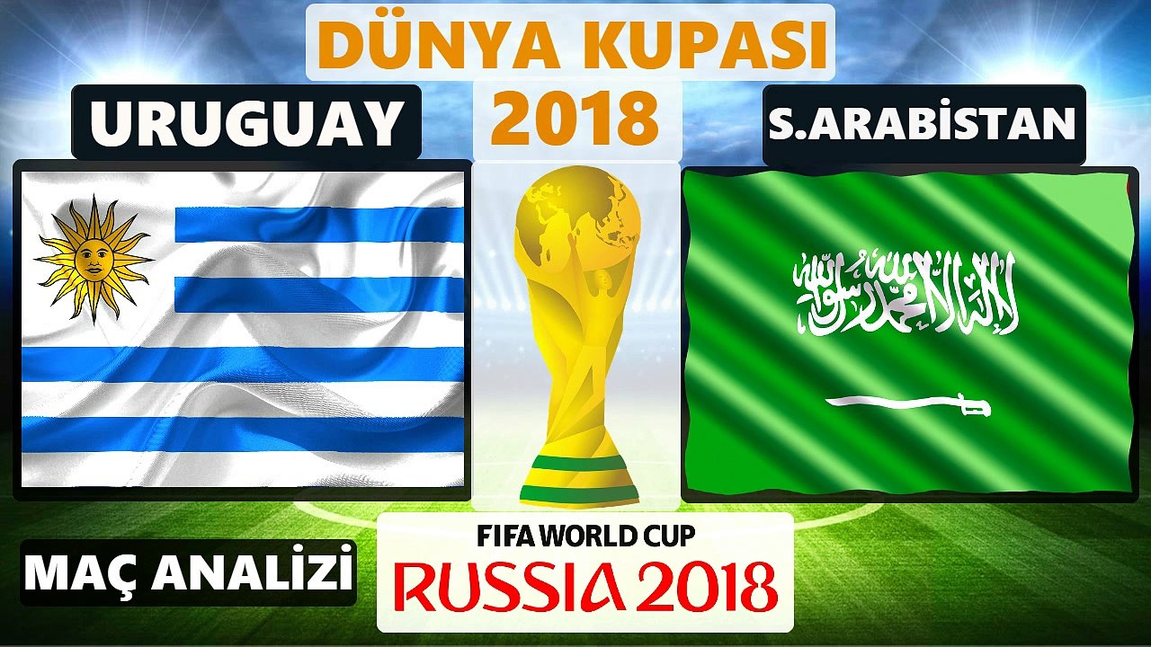 URUGUAY - SUUDİ ARABİSTAN MAÇ ÖZETİ ÖNCESİ KİM KAZANIR ANALİZİ -  20 HAZİRAN ÇARŞAMBA DÜNYA KUPASI 2018