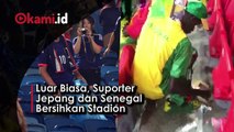 Luar Biasa, Suporter  Jepang dan Senegal  Bersihkan Stadion