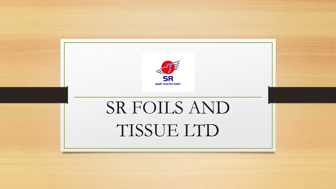 SR Foils and Tissue Ltd Overview