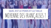 Taille et poids moyen des Françaises