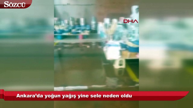 Ankara’da yoğun yağış yine sele neden oldu