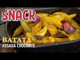 Como fazer Batata Assada Crocante e Douradinha! - SNACK!