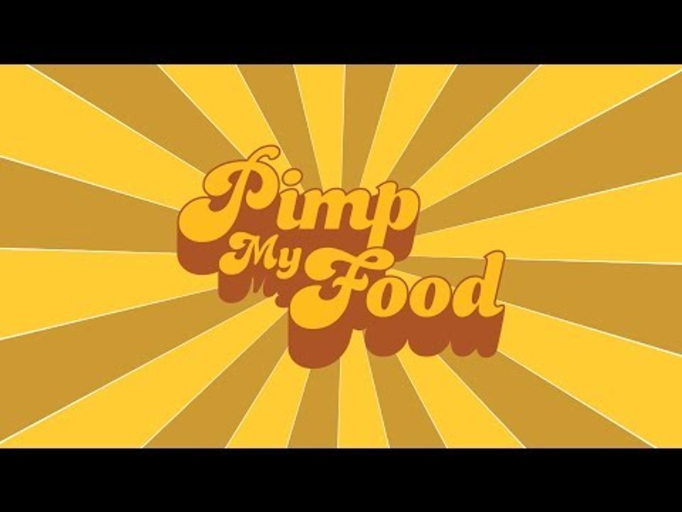 PIMP MY FOOD