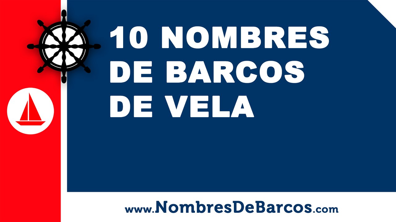 10 nombres de barcos de vela - los mejores nombres para barcos - www.nombresdebarcos.com