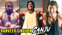 Sanju: Ranveer Singh Was The First Choice, Not Ranbir Kapoor