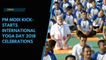 Watch: PM Modi kick-starts International Yoga Day 2018 celebrations