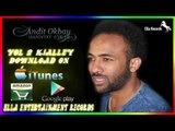 Eritrean music - Andit Okbay - Sanditey | ሳንዲተይ - New Eritrean music 2015 (Official audio)