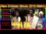 New Eritrean Movie 2015 - Mahxi | ማህጺ - Part 5 Last Part - (Official Eritrean movie)