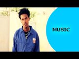Eritrean Music 2016- Temesgen Berhane(Zazu)-Wueletki | ዉዕለትኪ - New Eritrean Music 2016