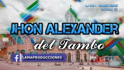EL HIJO QUE TIENES Jhon Alexander del Tambo