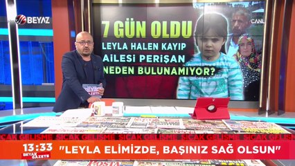 ''Leyla elimizde, başınız sağ olsun''