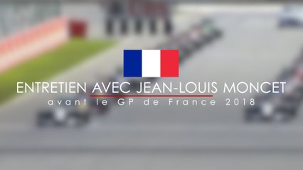 Entretien avec Jean-Louis Moncet avant le Grand Prix de France 2018
