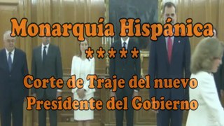 Monarquía Hispánica | Corte de Traje del nuevo Presidente del Gobierno