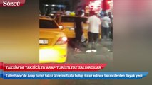 Taksim'de taksiciler arap turistlere saldırdı