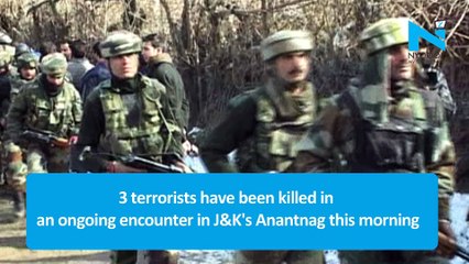 Anantnag encounter: 3 terrorists, 1 policeman and 1 civilian killed