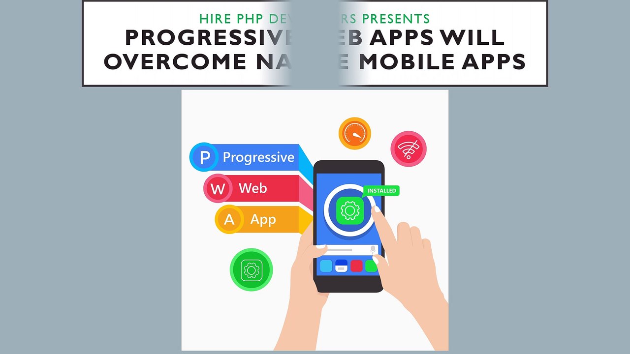 Progressive Web Apps Will Overcome Native Mobile Apps