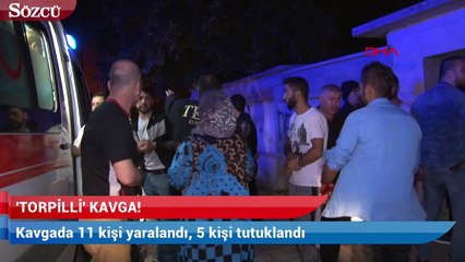 ‘Torpilli’ kavgaya 5 tutuklama