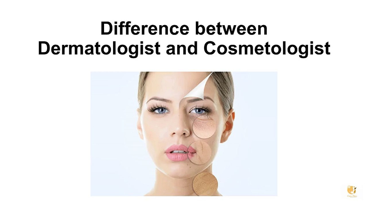 Difference between Dermatologist and Cosmetologist