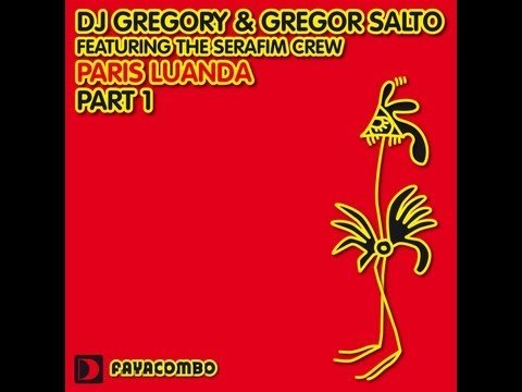 DJ Gregory & Gregor Salto feat The Serafim Crew - Paris Luanda