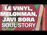 Le Vinyl, Melohman, Javi Bora - Soul Story (Original Mix)