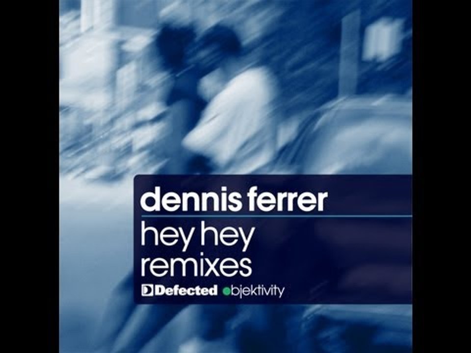 Dennis Ferrer - Hey Hey (Deepah Ones Remix) [Full Length] 2010
