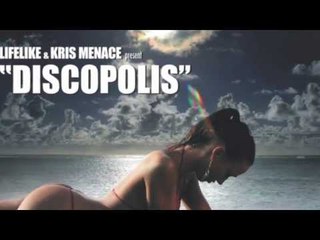 Lifelike & Kris Menace - Discopolis [Full Length] 2006