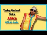 Ella TV - Tesfay Mehari Fihira - Africa - New Eritrean Music 2018 - ( Official Audio )