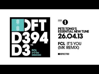 Pete Tong Radio One Essential New Tune: FCL - It's You (MK Mix)