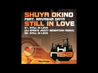 Shuya Okino featuring Navasha Daya 'Still In Love' (DJ Spen's Jazzy Sensation Remix)