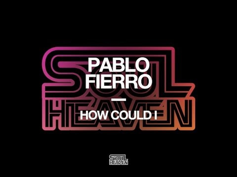 Pablo Fierro 'How Could I' (DJ Spen E3 E5 Mix)