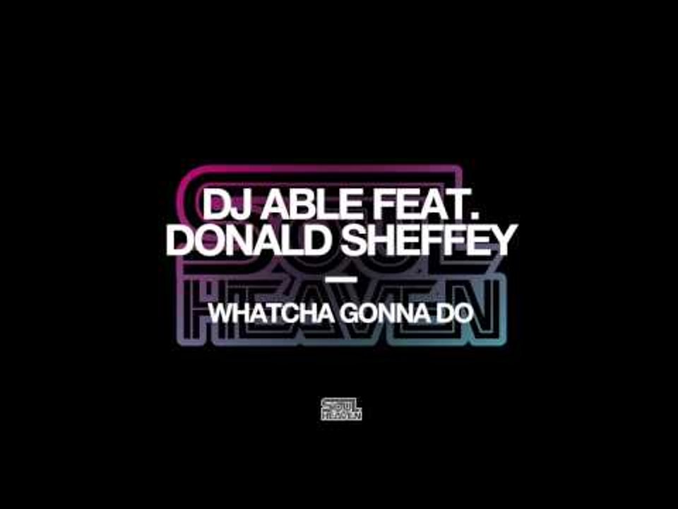 DJ Able featuring Donald Sheffey 'Whatcha Gonna Do'