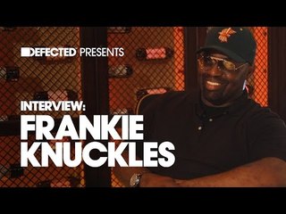 Defected presents The Interview with House Master Frankie Knuckles