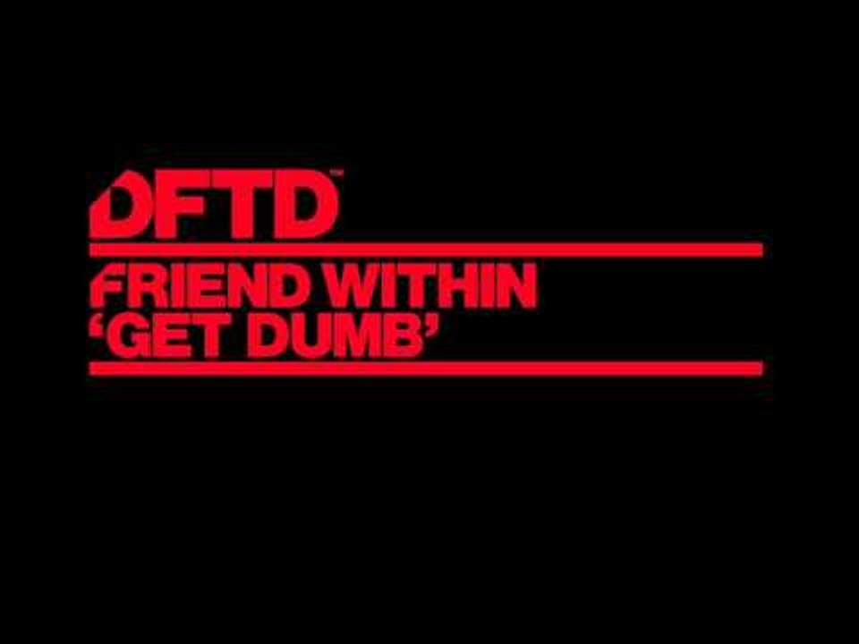 Friend Within 'Get Dumb'