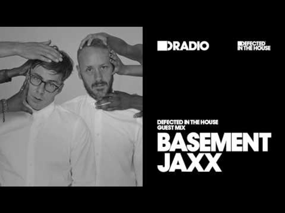 Defected In The House Radio 14.03.16 Guest Mix Basement Jaxx